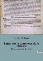 Couverture du livre « Lettre sur le commerce de la librairie : Une économie du livre » de Denis Diderot aux éditions Shs Editions