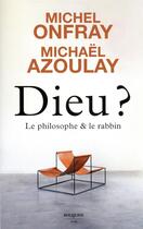 Couverture du livre « Dieu ? le philosophe et le rabbin » de Michel Onfray et Michael Azoulay aux éditions Bouquins