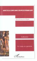 Couverture du livre « Aspects du corps dans l'oeuvre de romain gary » de Jean-Francois Pepin aux éditions L'harmattan