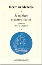 Couverture du livre « John Marr et autres marins » de Herman Melville aux éditions La Part Commune