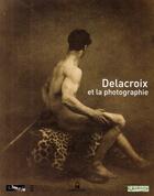 Couverture du livre « Delacroix et la photographie » de Christophe Leribault aux éditions Le Passage