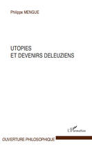 Couverture du livre « Utopies et devenirs deleuziens » de Philippe Mengue aux éditions Editions L'harmattan