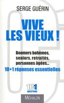 Couverture du livre « Vive les vieux ! » de Serge Guerin aux éditions Michalon