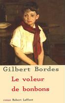 Couverture du livre « Le voleur de bonbons » de Gilbert Bordes aux éditions Robert Laffont
