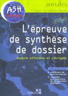 Couverture du livre « L'Epreuve De Synthese De Dossier ; Sujets Officiels Et Corriges » de C Chaput aux éditions Ash