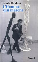 Couverture du livre « L'homme qui marche » de Franck Maubert aux éditions Fayard