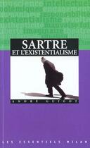 Couverture du livre « Sartre et l'existentialisme » de Andre Guigot aux éditions Milan