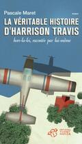 Couverture du livre « La véritable histoire d'Harrison Travis, hors-la-loi, racontée par lui-même » de Pascale Maret aux éditions Thierry Magnier