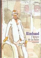 Couverture du livre « Rimbaud - l'heure de la fuite » de Alain Borer aux éditions Gallimard
