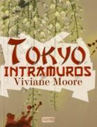 Couverture du livre « Trilogie japonaise t.3 ; Tokyo intramuros » de Viviane Moore aux éditions Elytis