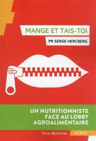 Couverture du livre « Mange et tais-toi » de Serge Hercberg aux éditions Humensciences