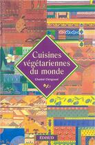 Couverture du livre « Cuisines végétariennes du monde » de Chantal Clergeaud aux éditions Edisud