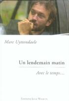 Couverture du livre « Un lendemain matin » de Marc Uyttendaele aux éditions Luce Wilquin