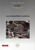 Couverture du livre « Les combustibles nucléaires » de Cea Saclay aux éditions Le Moniteur