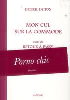 Couverture du livre « Mon cul sur la commode ; retour à Passy » de Delfeil De Ton aux éditions Wombat