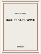 Couverture du livre « Rose et vert-pomme » de Alphonse Allais aux éditions Bibebook