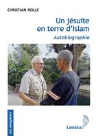 Couverture du livre « Un jésuite en terre d'islam » de Christian Reille aux éditions Lessius