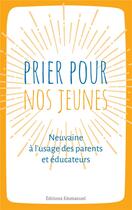 Couverture du livre « Prier pour nos jeunes ; neuvaine à l'usage des parents et éducateurs » de Olivier Minvielle aux éditions Emmanuel