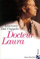 Couverture du livre « Docteur laura » de Laurence Dal Cappelo aux éditions Anne Carriere