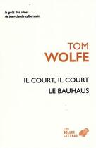 Couverture du livre « Il court, il court le Bauhaus » de Tom Wolfe aux éditions Belles Lettres