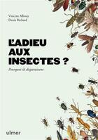 Couverture du livre « L'adieu aux insectes ? pourquoi ils disparaissent » de Denis Richard et Vincent Albouy aux éditions Eugen Ulmer