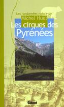Couverture du livre « Les cirques des pyrenees » de Michel Huet aux éditions Glenat