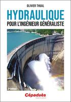 Couverture du livre « Hydraulique pour l'ingénieur généraliste (2e édition) » de Olivier Thual aux éditions Cepadues