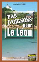 Couverture du livre « Pas d'oignons pour le Léon » de Alain Couprie aux éditions Bargain
