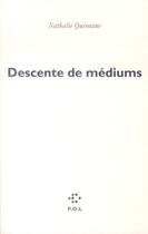 Couverture du livre « Descente de médiums » de Nathalie Quintane aux éditions P.o.l