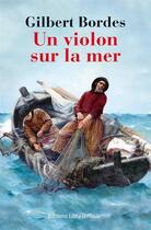 Couverture du livre « Un violon sur la mer » de Gilbert Bordes aux éditions Libra Diffusio