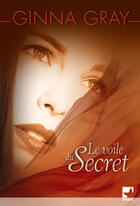 Couverture du livre « Le voile du secret » de Ginna Gray aux éditions Harlequin