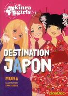 Couverture du livre « Kinra girls t.5 ; destination Japon » de Moka et Anne Cresci aux éditions Play Bac