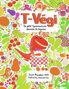 Couverture du livre « T-Végi ; le petit tyrannosaure dévoreur de légumes » de Smriti Prasadam-Halls aux éditions Gallimard-jeunesse