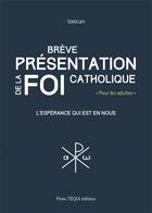 Couverture du livre « Brève présentation de la foi catholique » de Collectif aux éditions Tequi