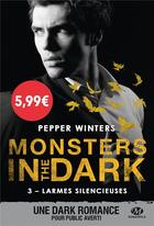 Couverture du livre « Monsters in the dark T.3 ; larmes silencieuses » de Pepper Winters aux éditions Milady