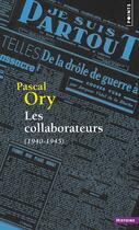 Couverture du livre « Les collaborateurs (1940-1945) » de Pascal Ory aux éditions Points