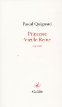 Couverture du livre « Princesse vieille reine » de Pascal Quignard aux éditions Galilee