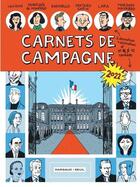 Couverture du livre « Carnets de campagne » de Mathieu Sapin et Morgan Navarro et Dorothee De Monfreid et Kokopello et Lara Louison aux éditions Dargaud
