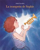Couverture du livre « La trompette de Sophie » de Aleksi Cavaillez aux éditions Ecole Des Loisirs