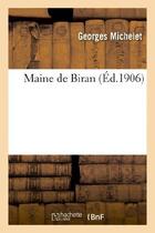 Couverture du livre « Maine de biran » de Claude Michelet aux éditions Hachette Bnf