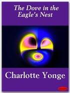 Couverture du livre « The Dove in the Eagle's Nest » de Charlotte Mary Yonge aux éditions Ebookslib