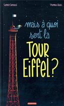 Couverture du livre « Mais à quoi sert la Tour Eiffel ? » de Thomas Baas et Samir Senoussi aux éditions Casterman