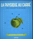 Couverture du livre « La physique au carré ; 100 concepts de base » de Giles Sparrow et Graham Southorn aux éditions Eyrolles