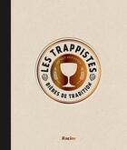 Couverture du livre « Les trappistes ; 10 bières divines » de Jef Van Den Steen aux éditions Editions Racine