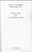 Couverture du livre « Destins de l'eugénisme » de Paul-Andre Rosental aux éditions Seuil