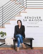 Couverture du livre « Rénover sa maison ; pensez, organisez et décorez votre intérieur idéal ! » de Joanna Gaines aux éditions Paquet