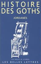 Couverture du livre « Histoire des Goths » de Jordanes aux éditions Belles Lettres
