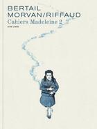 Couverture du livre « Madeleine, résistante : cahiers t.2 » de Jean-David Morvan et Dominique Bertail et Madeleine Riffaud aux éditions Dupuis