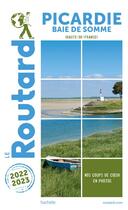Couverture du livre « Guide du Routard ; Picardie, Baie de Somme (Hauts-de-France) (édition 2022/2023) » de Collectif Hachette aux éditions Hachette Tourisme