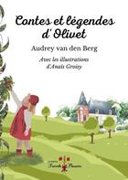 Couverture du livre « Contes et légendes d'Olivet » de Audrey Van Den Berg et Anais Groisy aux éditions French Flowers
